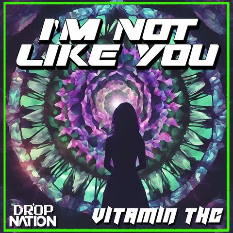 I'm Not Like You
