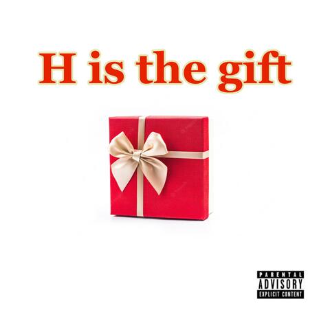 H Is The Gift