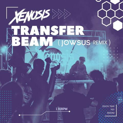 Transfer Beam (Jowsus Remix)