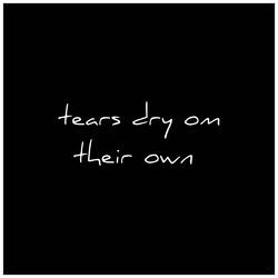 Tears Dry On Their Own