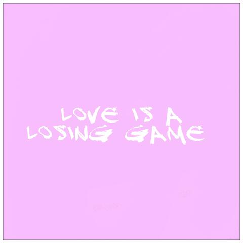 Love Is a Losing Game