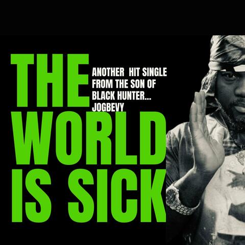 The World Is Sick