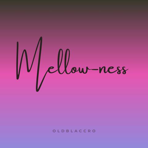 Mellow-ness