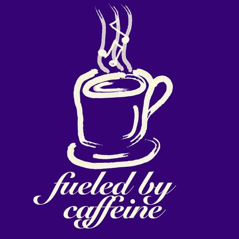 fueled by caffeine 3