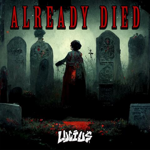 ALREADY DIED