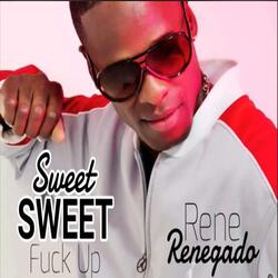 Sweet Sweet Fuck Up