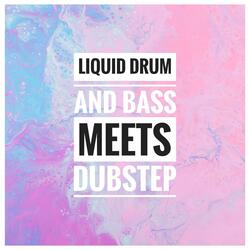 Liquid Drum and Bass Meets Dubstep