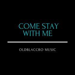 Come Stay With Me