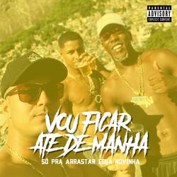 VOU FICAR ATE DE MANHA SO PRA ARRASTA ESSA NOVINHA