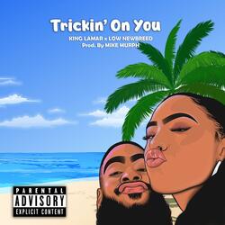 Trickin' On You