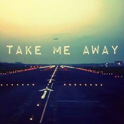 Take Me Away