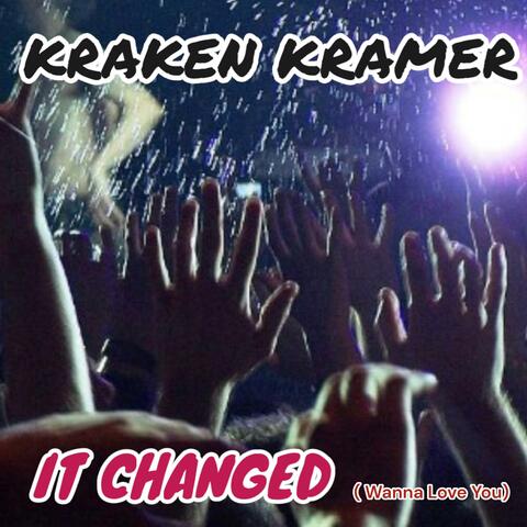 It Changed  Wanna Love You