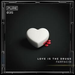 Love is the drugs