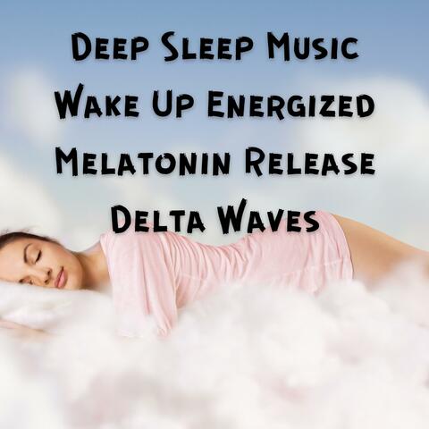 1 hour Minute Deep Sleep Music || Wake Up Energized || Melatonin Release, Delta Waves