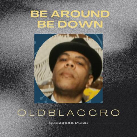 Be Around Be Down