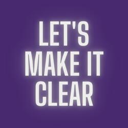 Let's Make It Clear