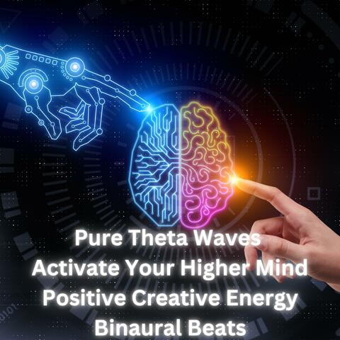 Pure Theta Waves | Activate Your Higher Mind | Positive Creative Energy, Binaural Beats