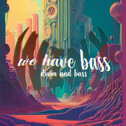 We Have Bass