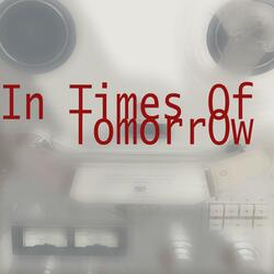 In Times Of Tomorrow