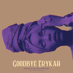 Goodbye Erykah