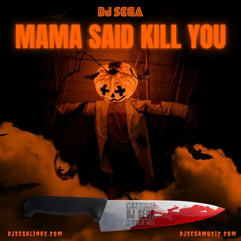 Mama Said Kill You