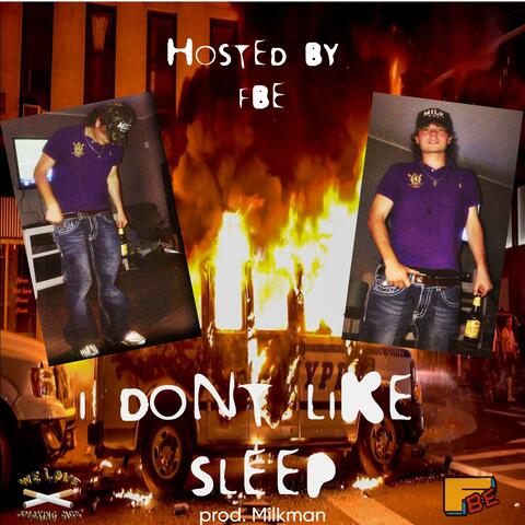 I DONT LIKE SLEEP