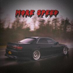 MORE SPEED
