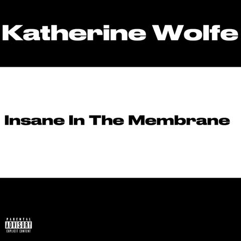 insane in the membrane