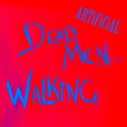 ARTiFiCiAL // DEAD MEN... WALKiNG