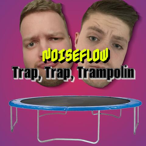 Trap, Trap, Trampolin