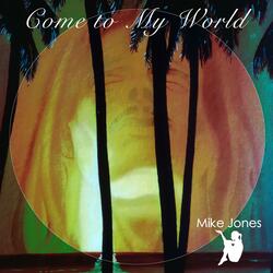 Come to My World