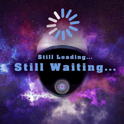 Still Loading... Still Waiting...