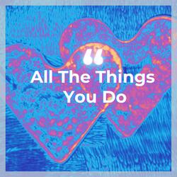 All The Things You Do
