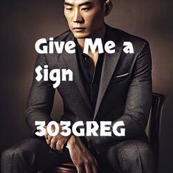 Give Me A Sign