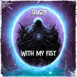 With My Fist