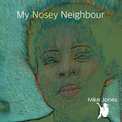 My Nosey Neighbour