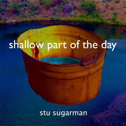 Shallow Part Of The Day