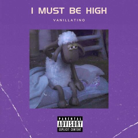 I Must Be High