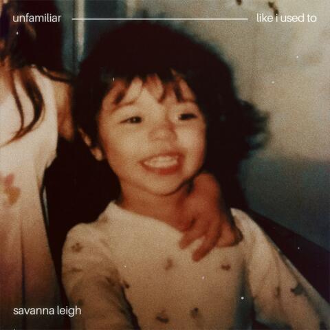 unfamiliar, like i used to