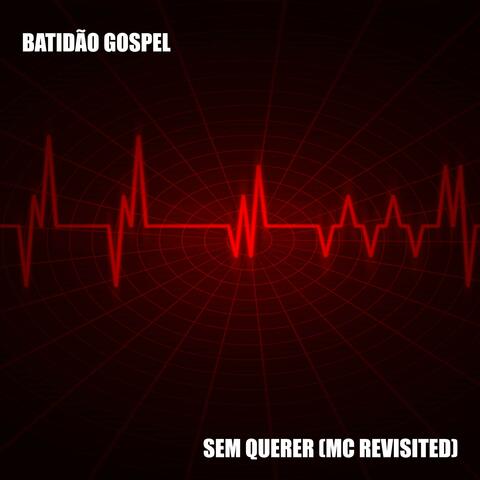 Sem Querer (MC Revisited)