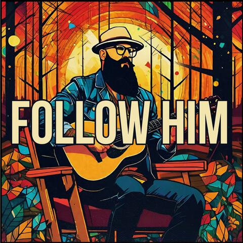 Follow Him