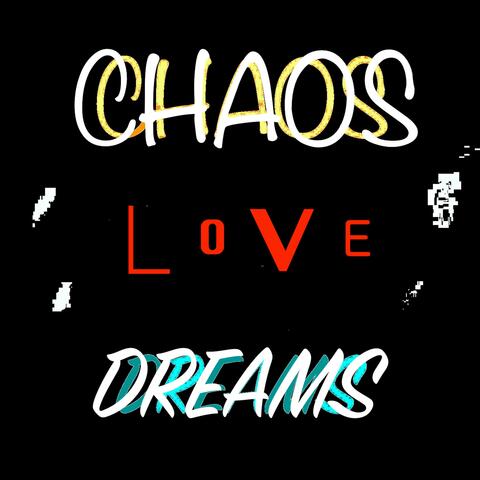 chaos love dreams