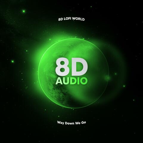 Way Down We Go (8D Audio)