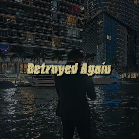 Betrayed Again