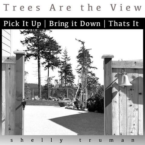 Trees Are the View