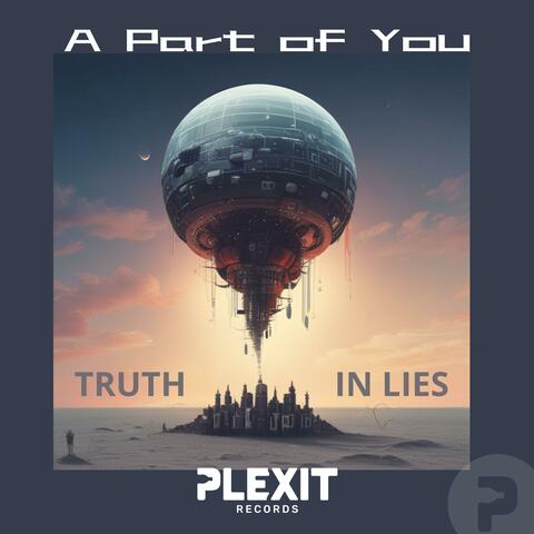 Truth In Lies-a part of you