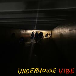 Underhouse vibe