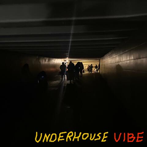 Underhouse vibe