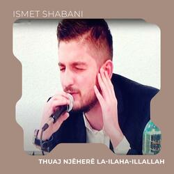 Thuaj njëherë LA ILAHA ILLALLAH