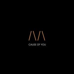 Cause of you